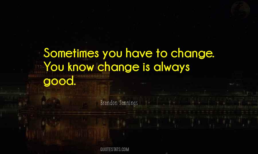 Change Is Always Good Quotes #320433