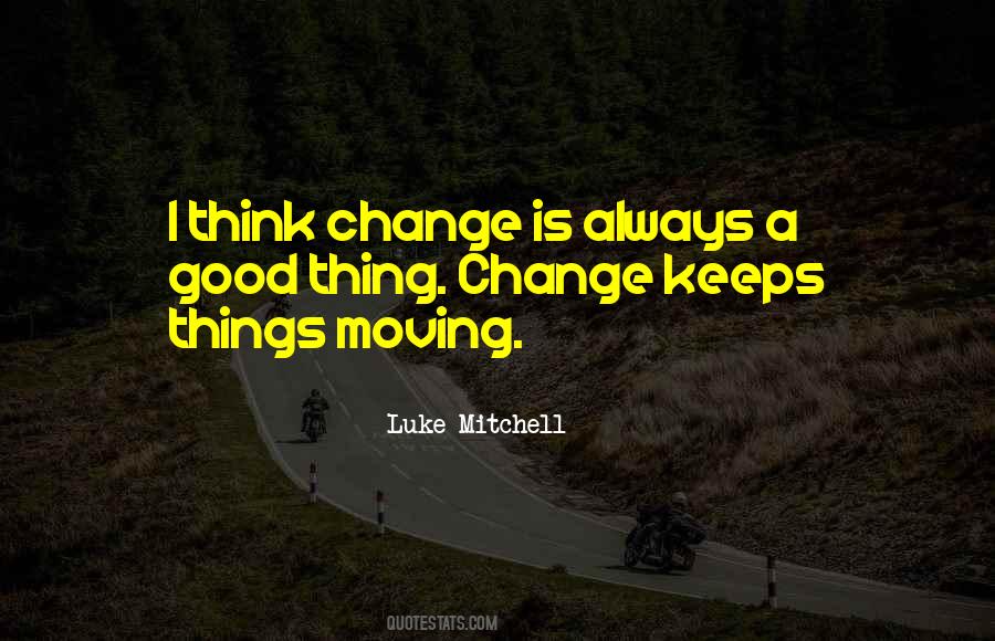 Change Is Always Good Quotes #578597