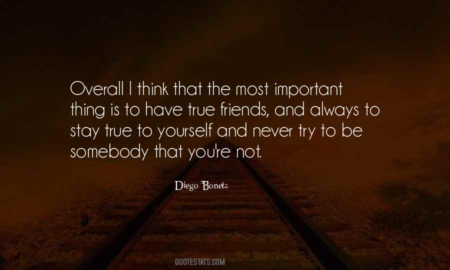 You Have To Be True To Yourself Quotes #1095052