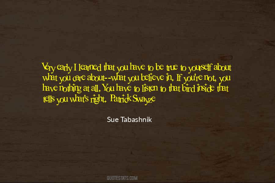 You Have To Be True To Yourself Quotes #389685