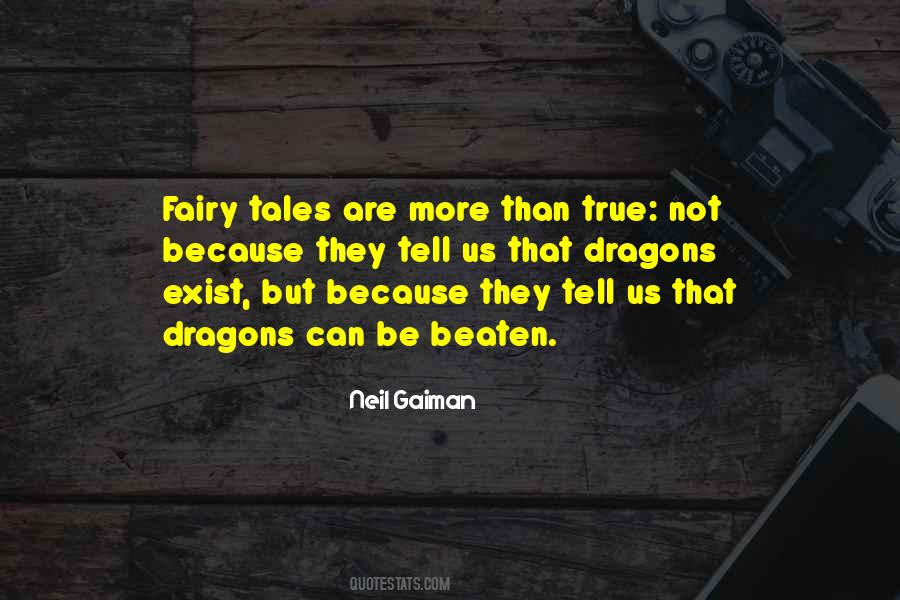 Fairy Tales Are More Than True Quotes #255075