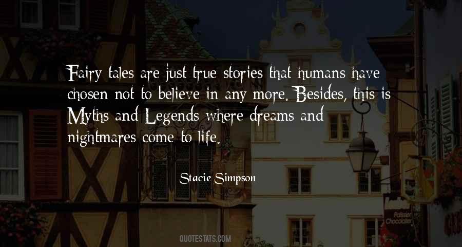 Fairy Tales Are More Than True Quotes #324216