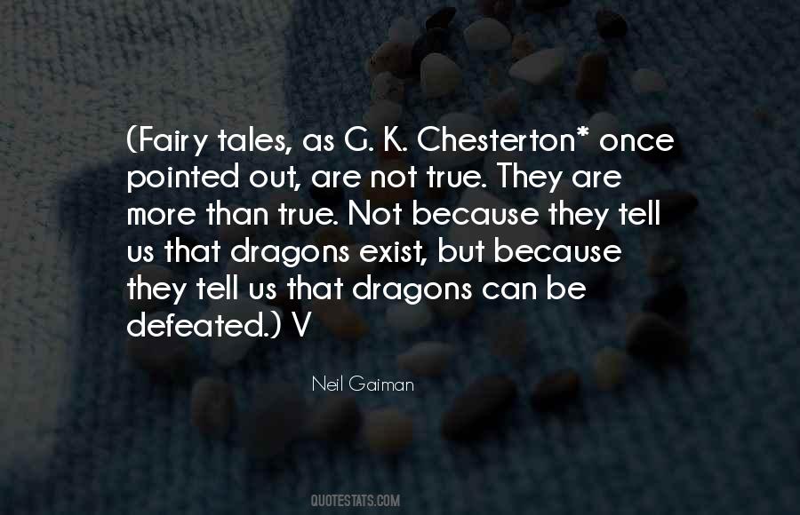 Fairy Tales Are More Than True Quotes #842044