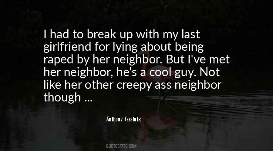 When You Break Up With Your Girlfriend Quotes #1581432
