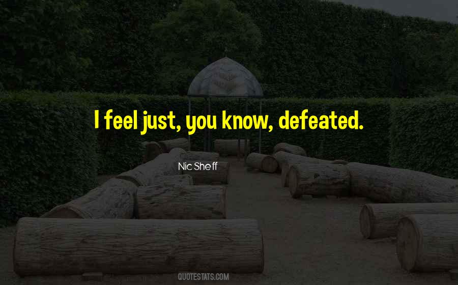 Feel Defeated Quotes #1316022