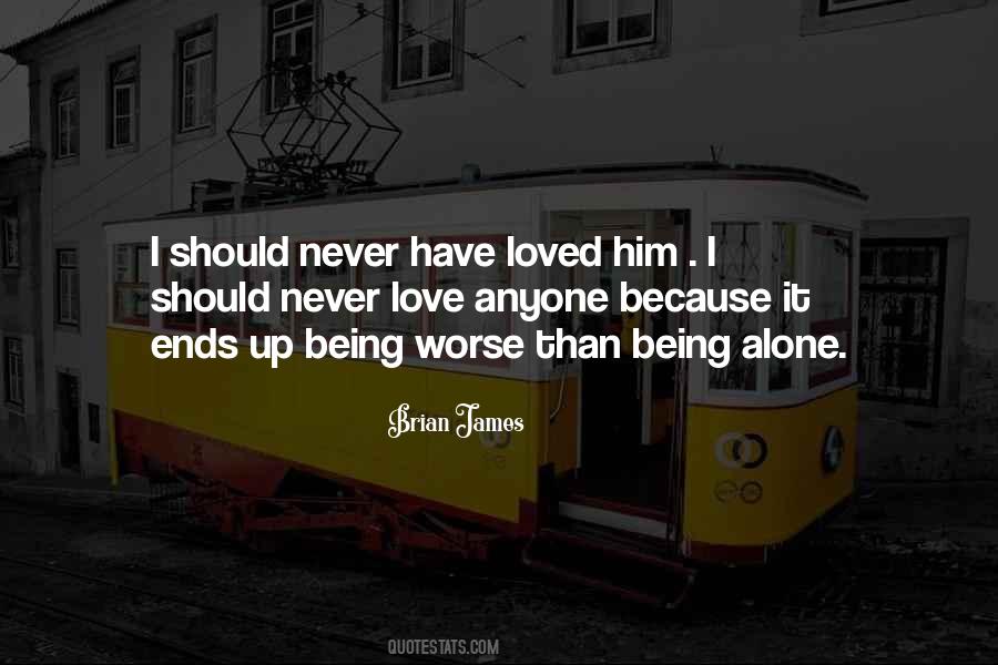 Being Alone Love Quotes #1244293