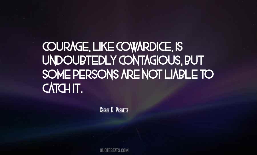 Courage Is Contagious Quotes #78600