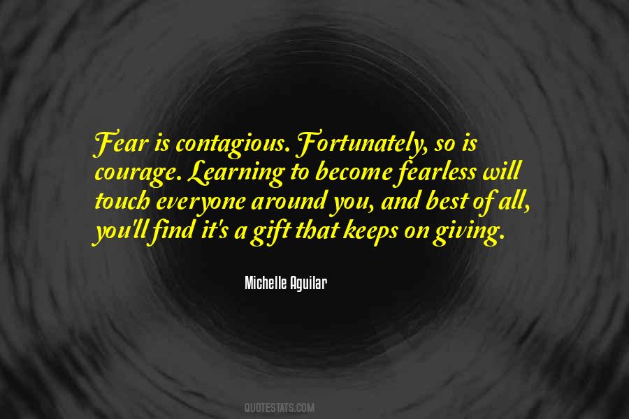 Courage Is Contagious Quotes #993751