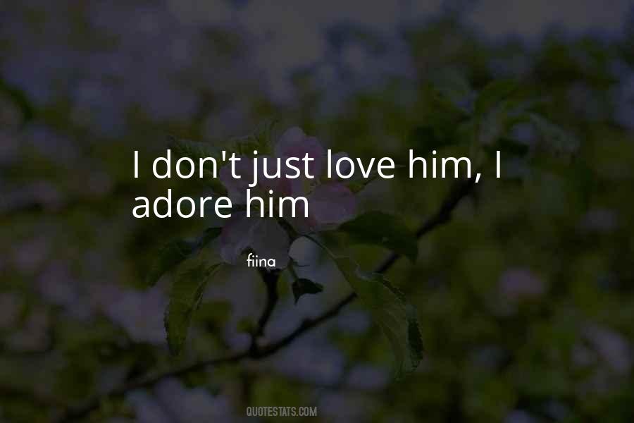 Just Love Him Quotes #1161030
