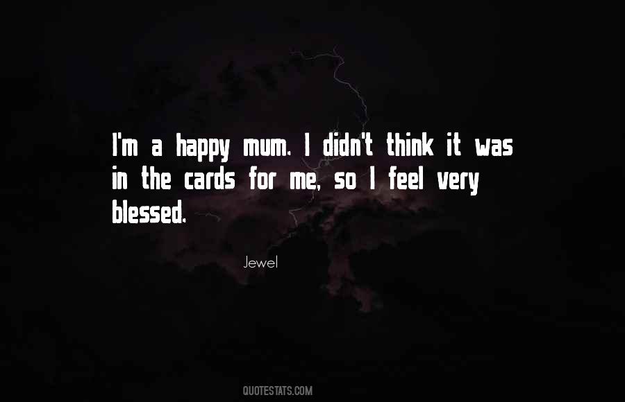 I Was So Blessed Quotes #312431