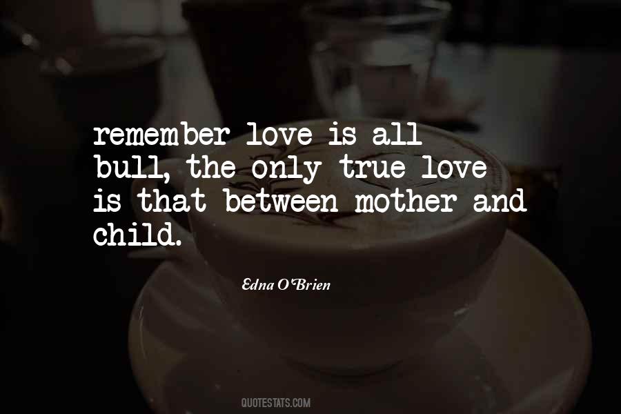 The Love Between A Mother And Child Quotes #1391252