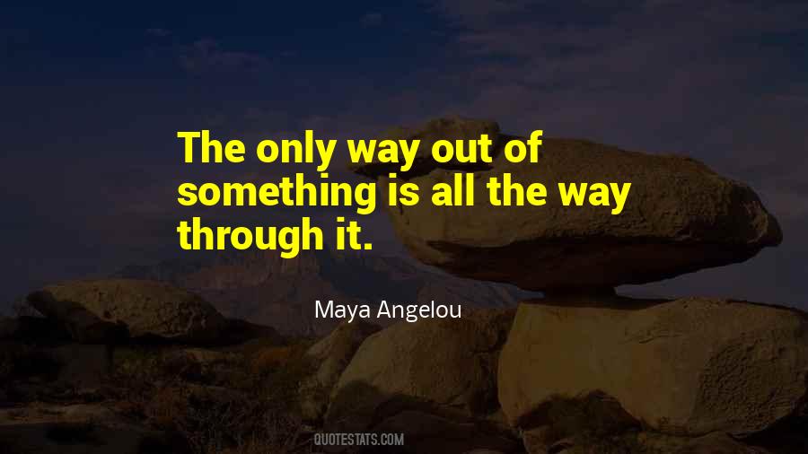 Only Way Out Is Through Quotes #1300797