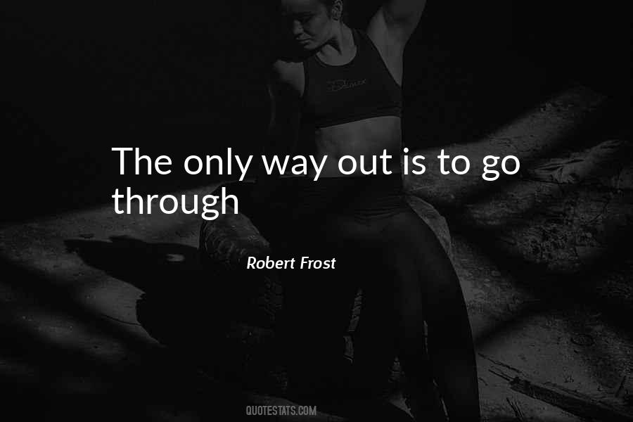Only Way Out Is Through Quotes #965484