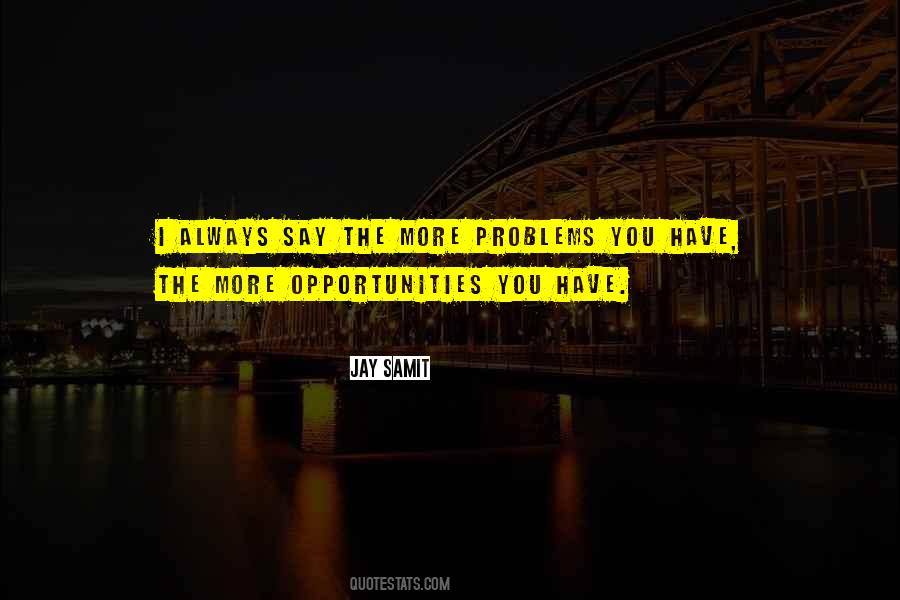 Problems As Opportunities Quotes #383118