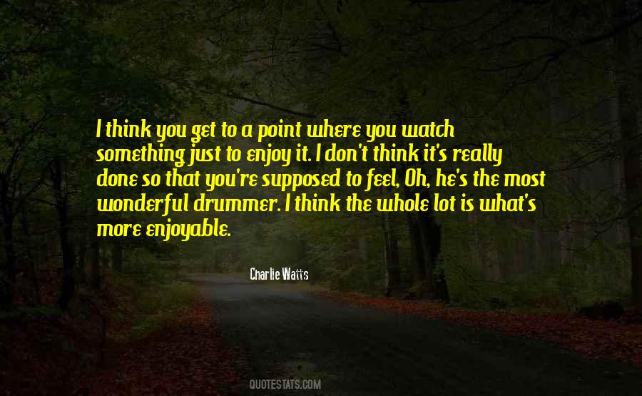 Watch What You Think Quotes #1373097