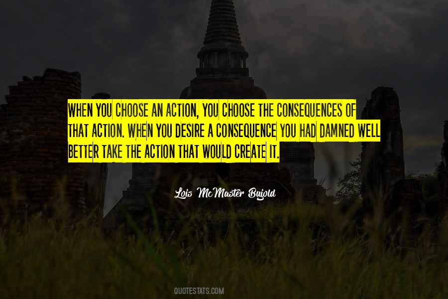 Action Consequence Quotes #1206602