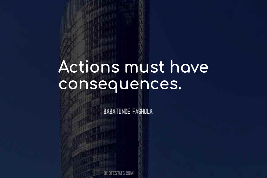 Action Consequence Quotes #627667