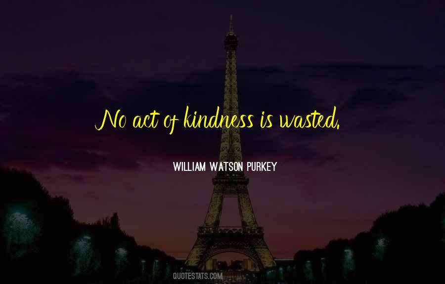 No Act Of Kindness Quotes #1794304