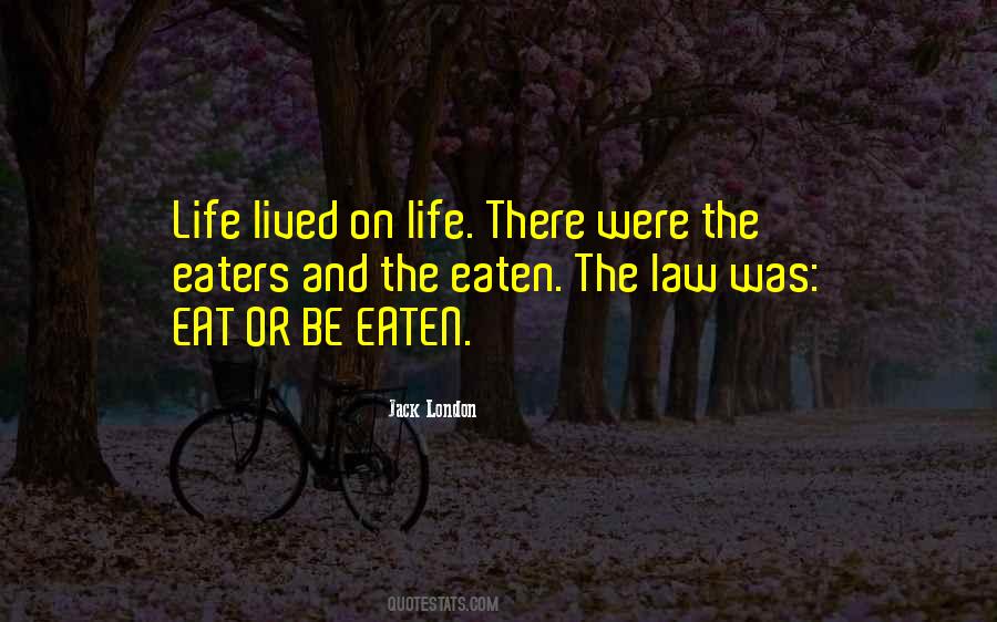 Eat Or Get Eaten Quotes #262625