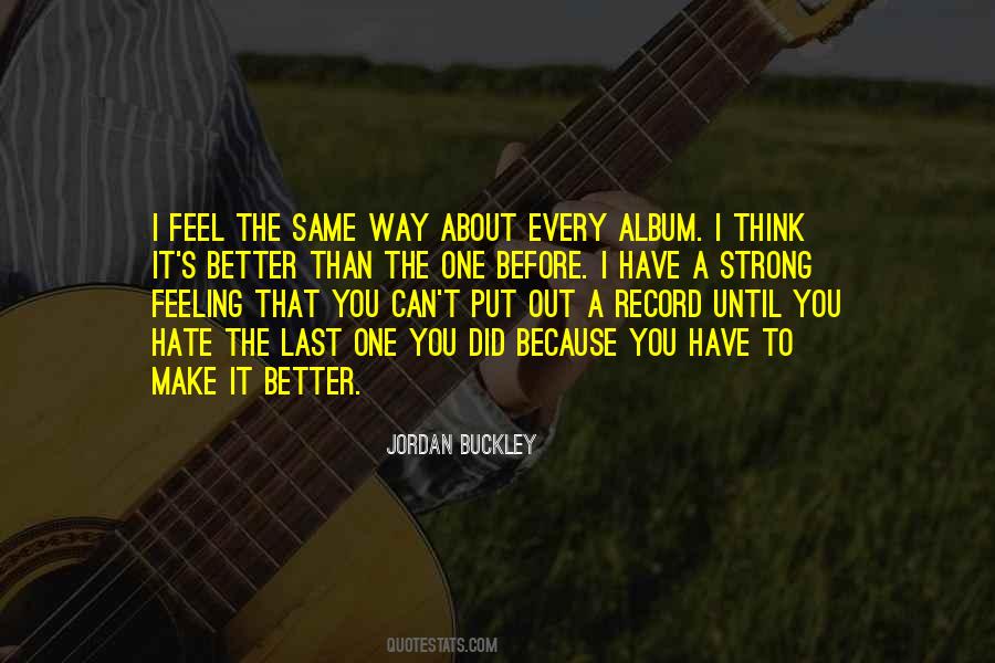 I Feel The Same Way Quotes #1422286
