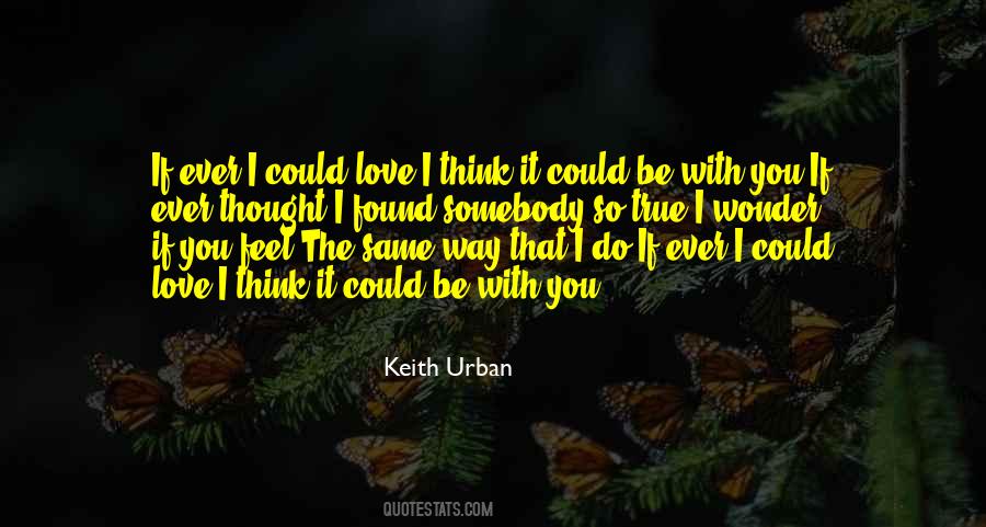 I Feel The Same Way Quotes #1448428