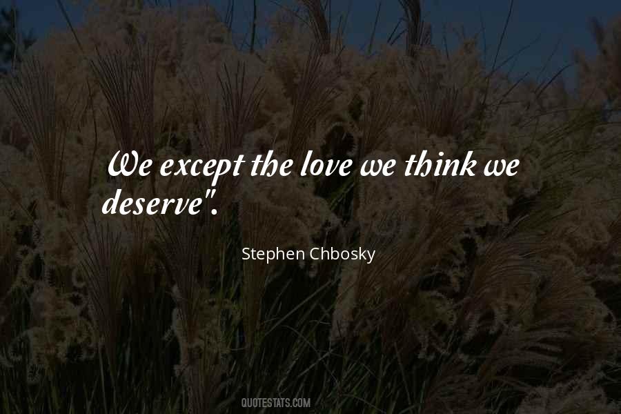 The Love We Think We Deserve Quotes #1799422