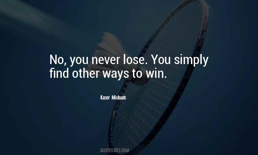 You Never Lose Quotes #1255351