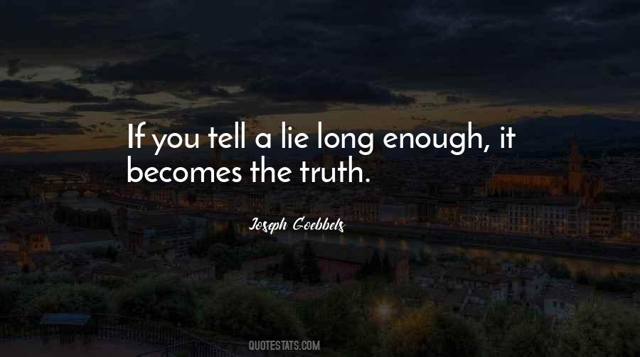 If You Tell A Lie Long Enough Quotes #224029