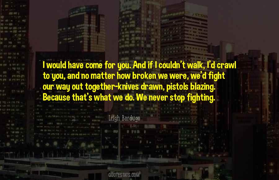 If You Walk Out Quotes #1290885