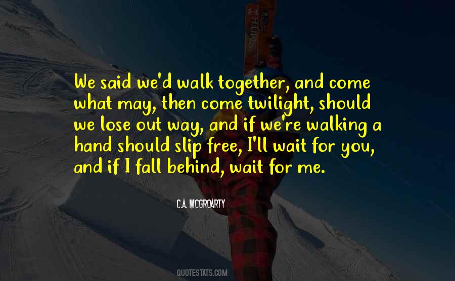 If You Walk Out Quotes #275843