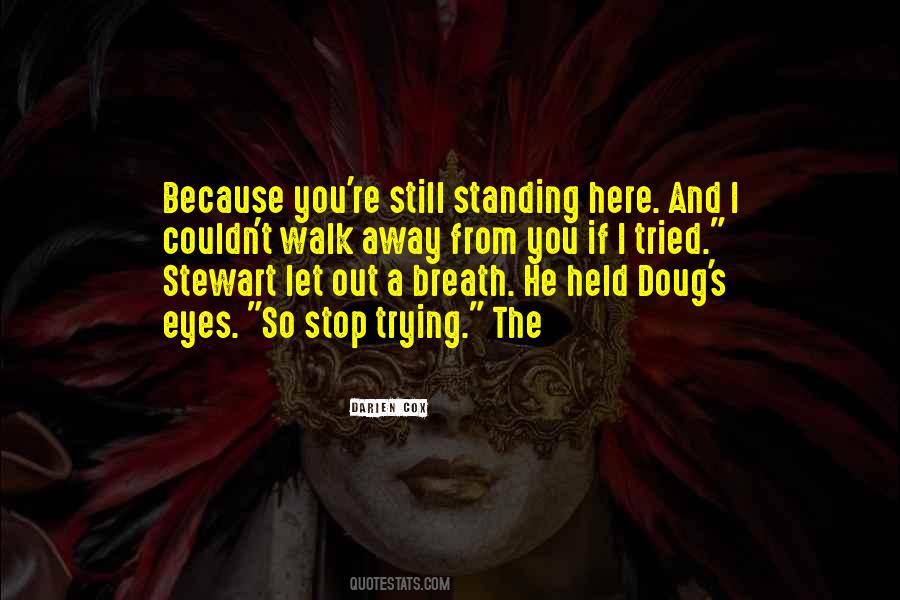 If You Walk Out Quotes #467191