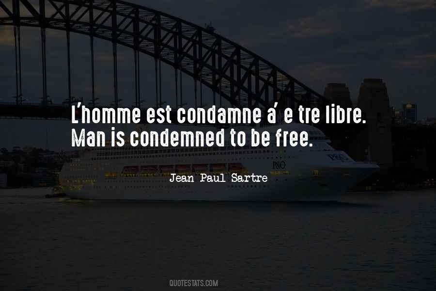 Man Is Condemned To Be Free Quotes #1601409