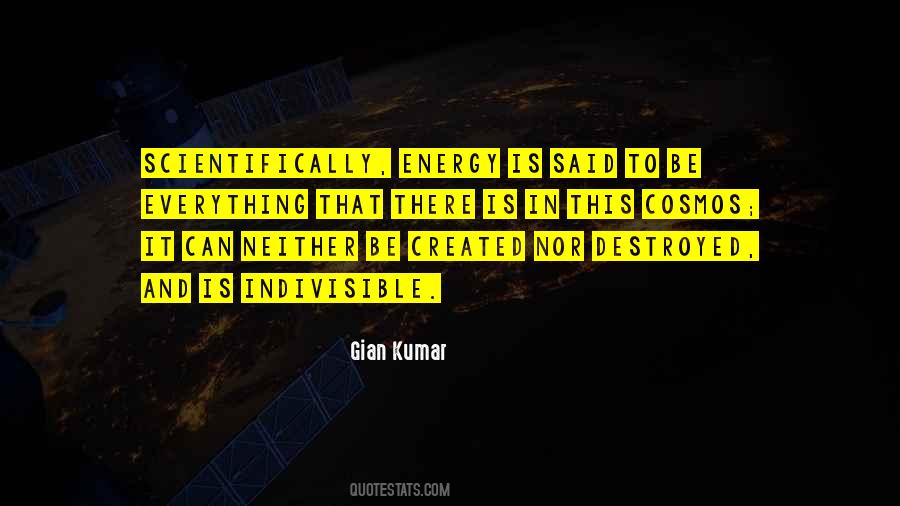 Energy Cannot Be Created Or Destroyed Quotes #1444658