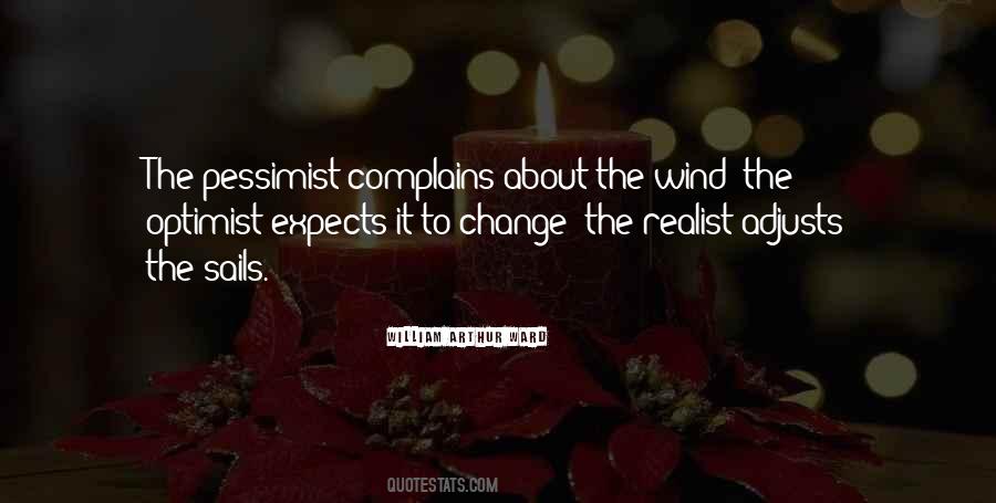 The Pessimist Complains About The Wind Quotes #607511
