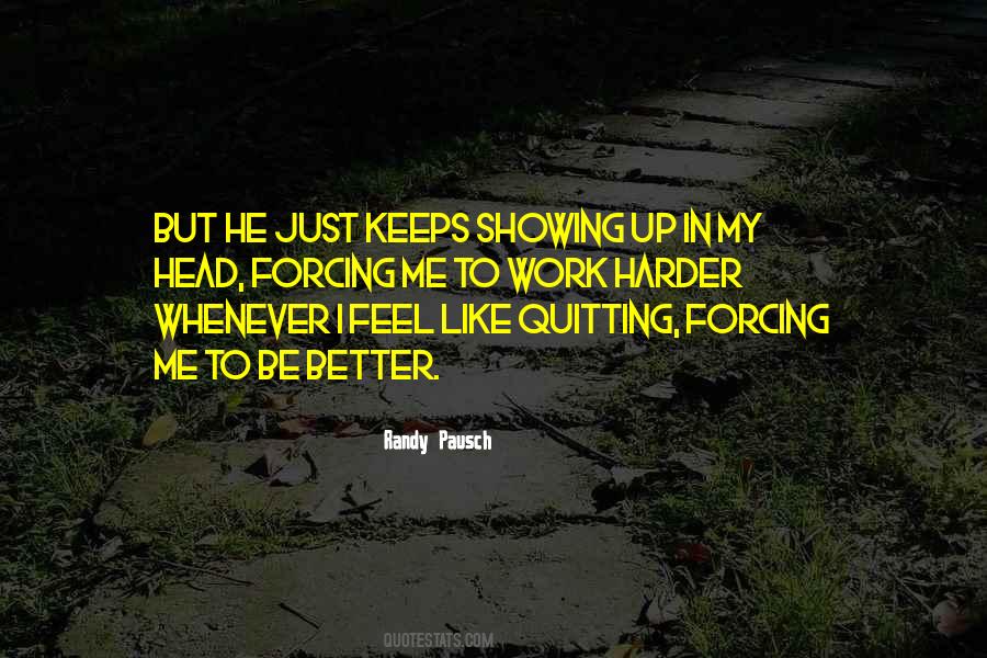 Sometimes I Feel Like Quitting Quotes #1151651