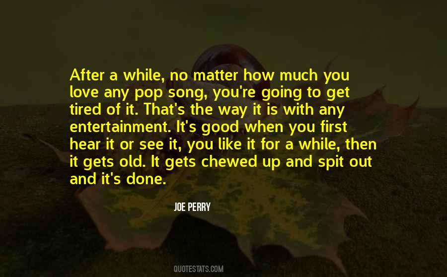 No Matter How Tired You Are Quotes #1083226