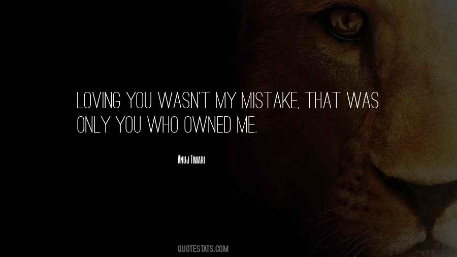 If Loving You Is A Mistake Quotes #36171