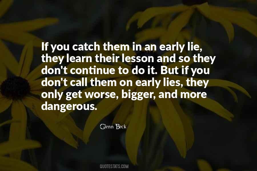 The Bigger The Lie Quotes #528042