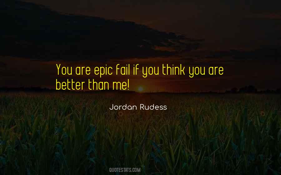 You Think You Are Better Quotes #1377571