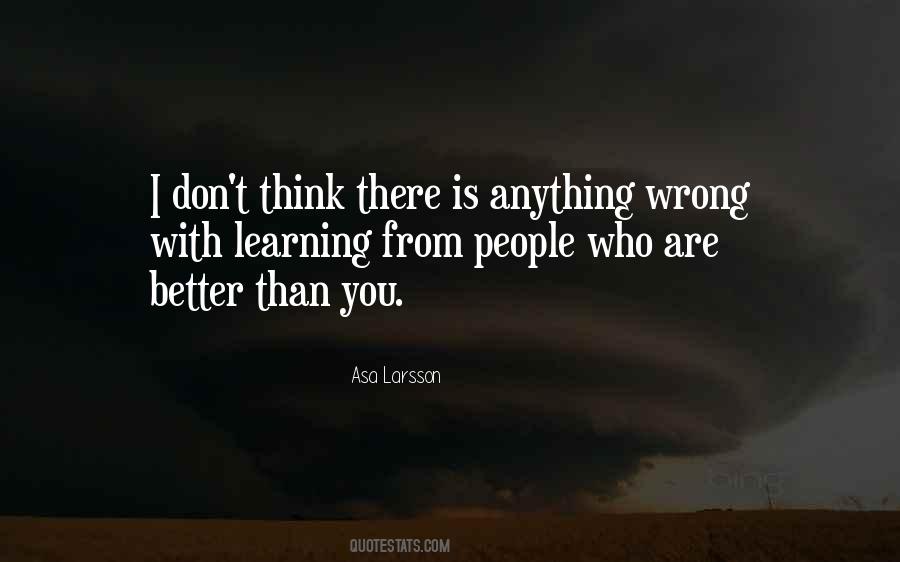 You Think You Are Better Quotes #475038