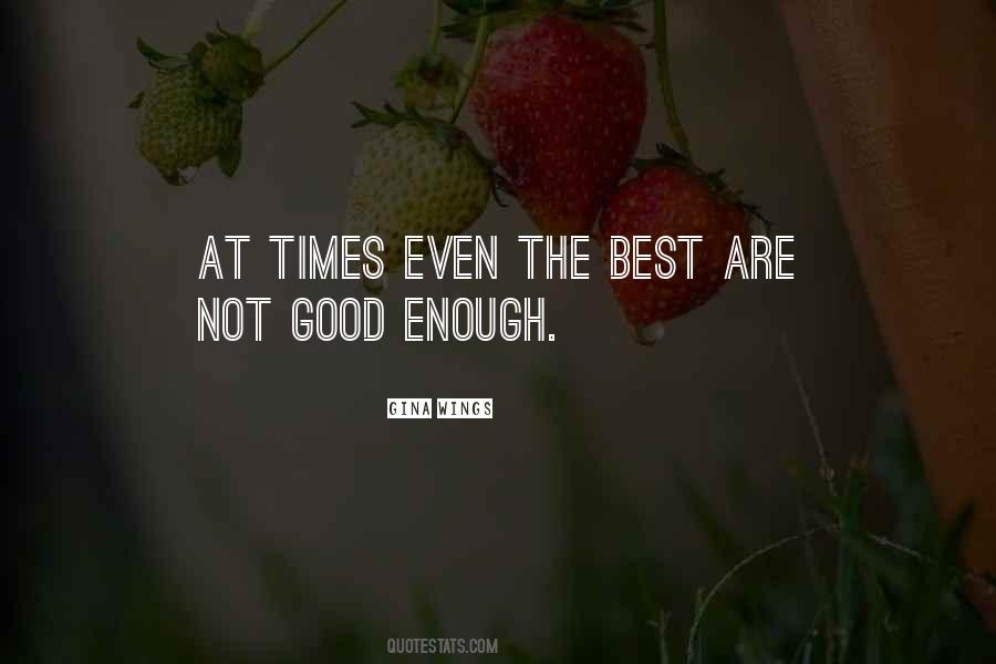 My Best Is Not Good Enough Quotes #20309
