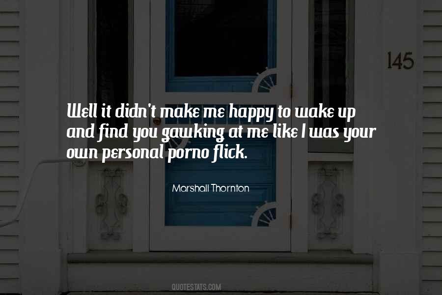 You Make You Happy Quotes #130981