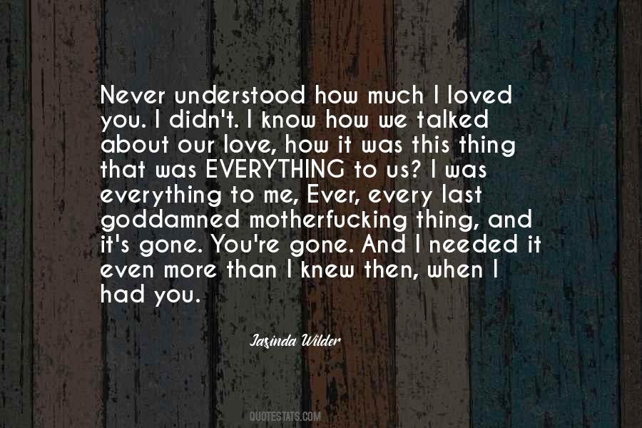 How Much I Loved You Quotes #1235907