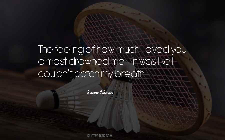 How Much I Loved You Quotes #1878635