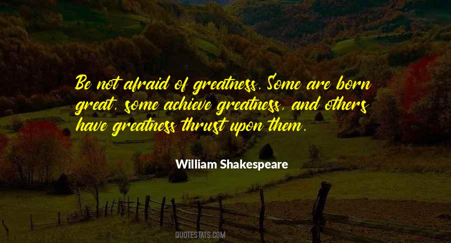 Some Achieve Greatness Quotes #1478782