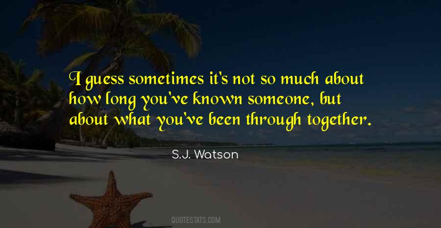 Been Through So Much Together Quotes #701856