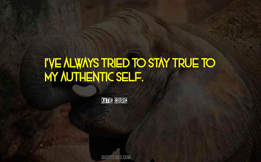 Always Stay True To Yourself Quotes #1075960