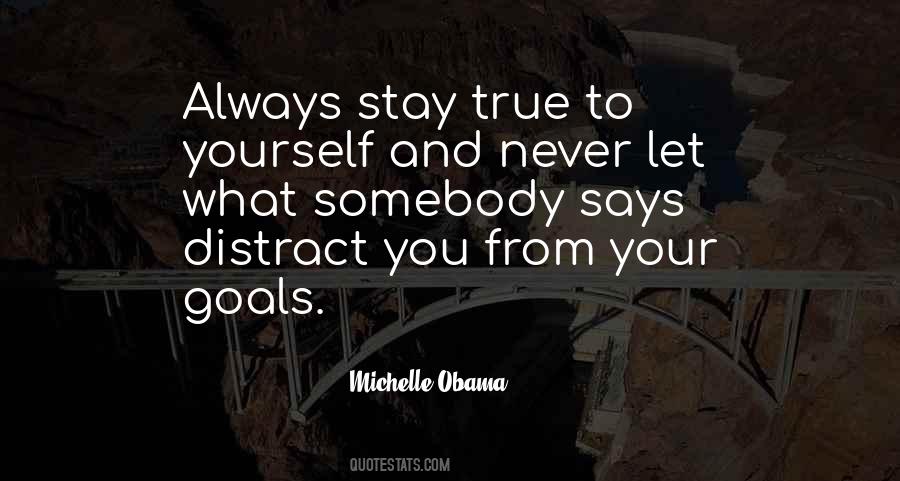 Always Stay True To Yourself Quotes #1291253