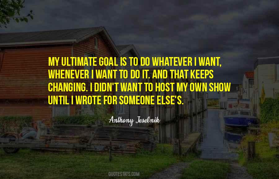 Whatever It Is It Is Quotes #146383