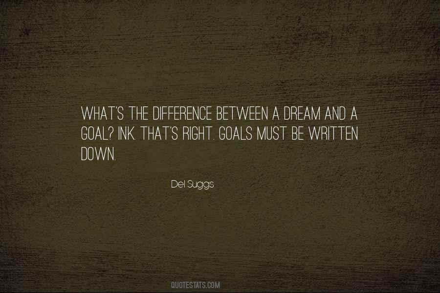 The Difference Between A Dream And A Goal Quotes #1591455